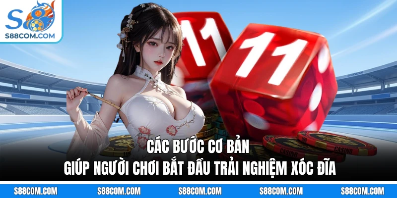 Các bước cơ bản giúp người chơi bắt đầu trải nghiệm xóc đĩa