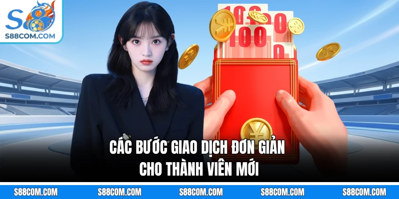 Các bước giao dịch đơn giản cho thành viên mới