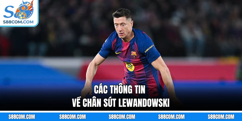 Các thông tin về chân sút Lewandowski