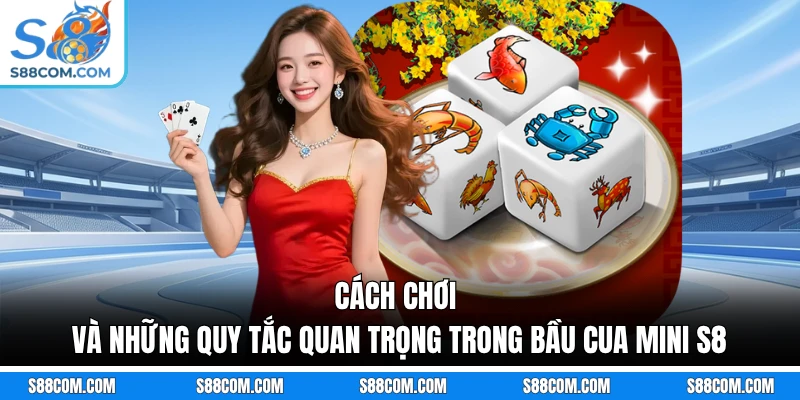 Cách chơi và những quy tắc quan trọng trong bầu cua mini S8