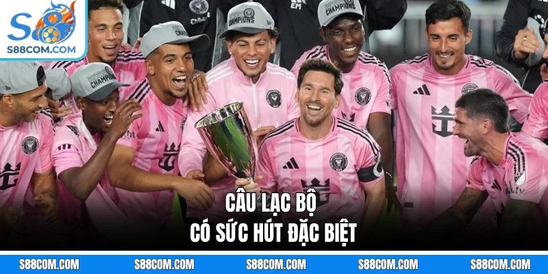 Câu lạc bộ có sức hút đặc biệt