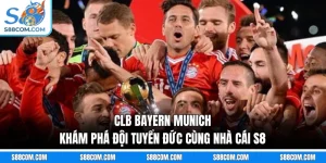 CLB Bayern Munich - Khám Phá Đội Tuyển Đức Cùng Nhà Cái S8
