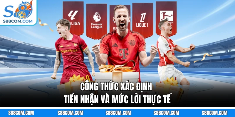 Công thức xác định tiền nhận và mức lời thực tế