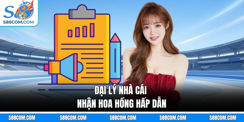 Đại lý nhà cái nhận hoa hồng hấp dẫn