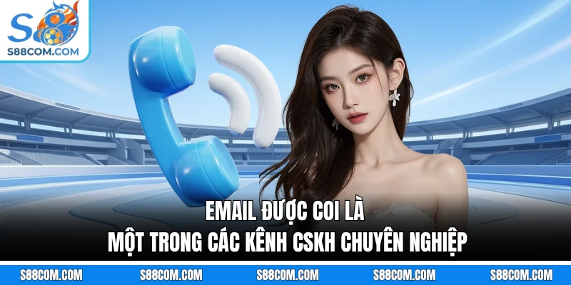 Email được coi là một trong các kênh CSKH chuyên nghiệp