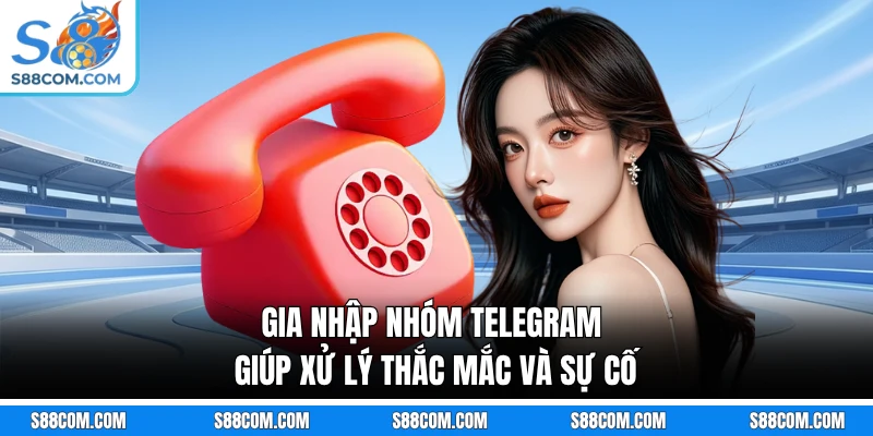 Gia nhập nhóm Telegram giúp xử lý thắc mắc và sự cố