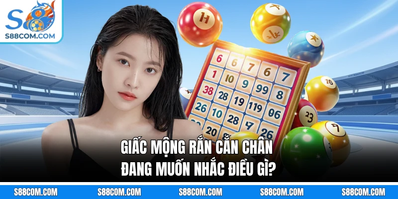 Giấc mộng rắn cắn chân đang muốn nhắc điều gì?