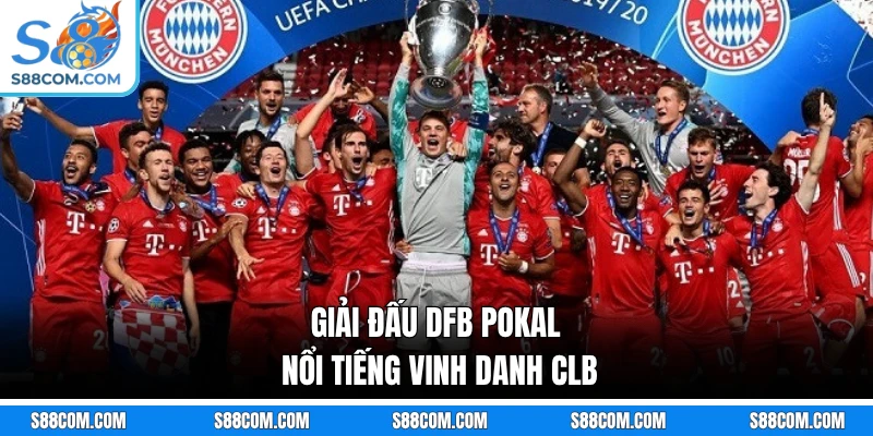 Giải đấu DFB Pokal nổi tiếng vinh danh CLB
