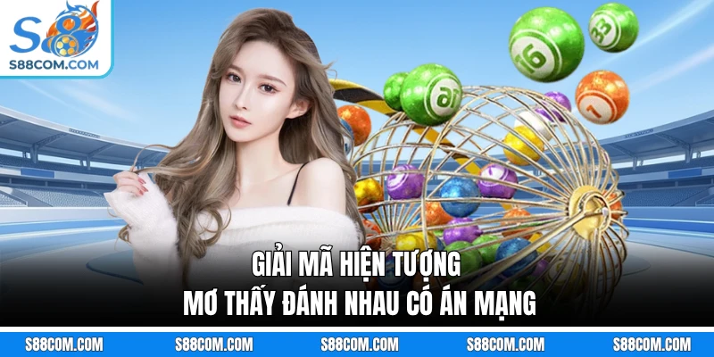 Giải mã hiện tượng mơ thấy đánh nhau có án mạng