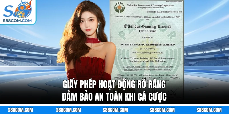 Giấy phép hoạt động rõ ràng, đảm bảo an toàn khi cá cược 