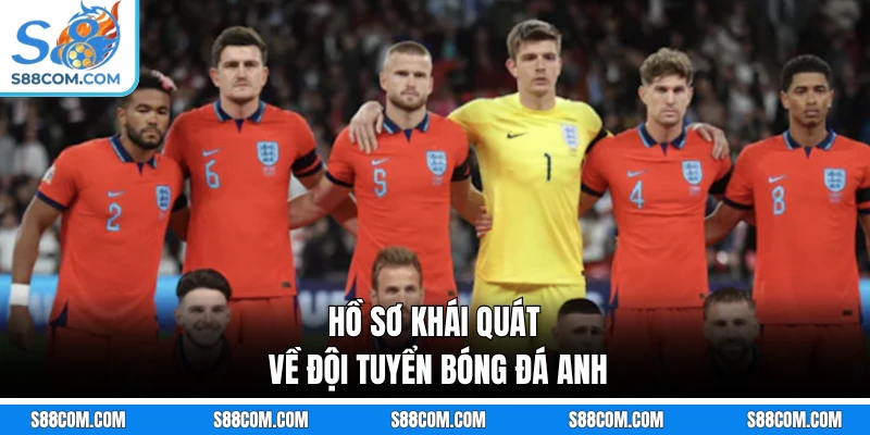Hồ sơ khái quát về đội tuyển bóng đá Anh