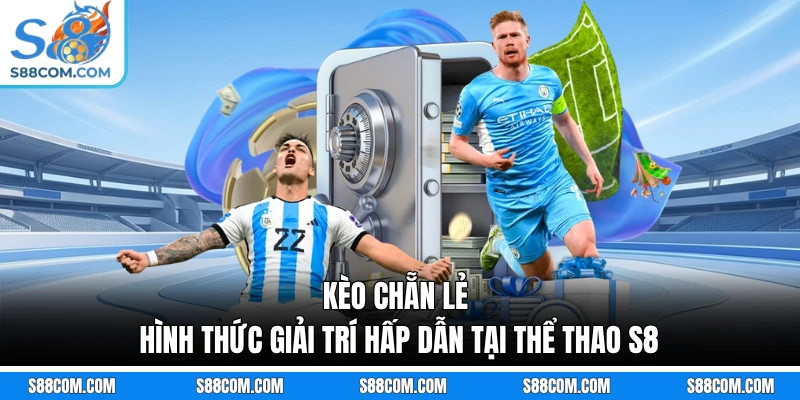Kèo Chẵn Lẻ - Hình Thức Giải Trí Hấp Dẫn Tại Thể Thao S8