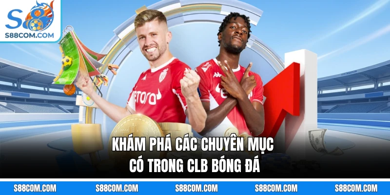Khám phá các chuyên mục có trong CLB bóng đá