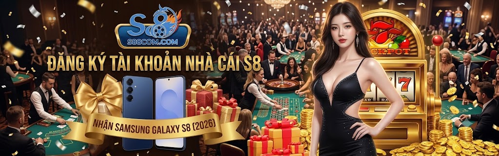 Chương trình tri ân khách của nhà cái S8: bốc thăm trúng thưởng 10 Điện thoại Samsung Galaxy S8 2026