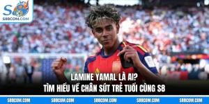 Lamine Yamal Là Ai? Tìm Hiểu Về Chân Sút Trẻ Tuổi Cùng S8