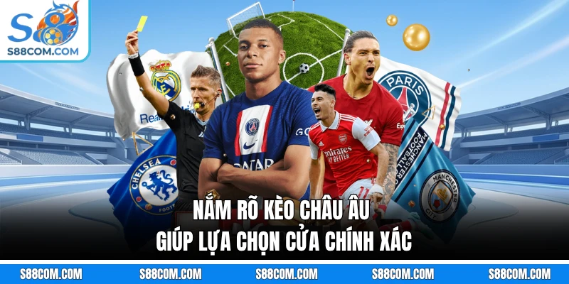 Nắm rõ kèo châu Âu giúp lựa chọn cửa chính xác