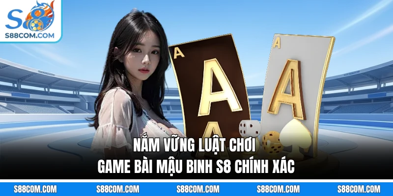 Nắm vững luật chơi game bài mậu binh S8 chính xác