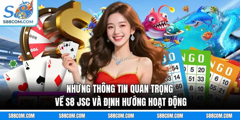 Những thông tin quan trọng về S8 JSC và định hướng hoạt động