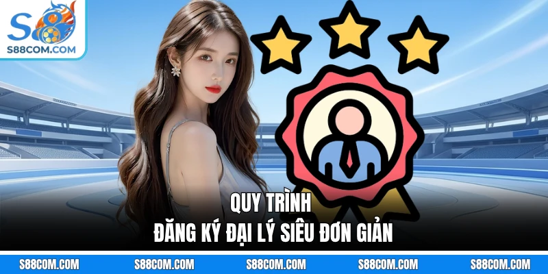 Quy trình đăng ký đại lý tại nhà cái được đánh giá siêu đơn giản