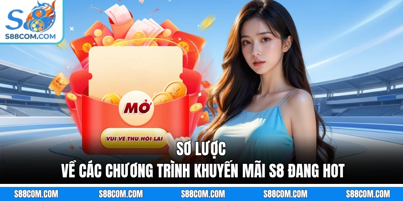 Sơ lược về các chương trình khuyến mãi S8 đang hot
