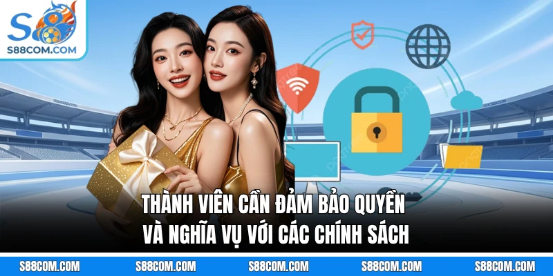 Thành viên cần đảm bảo quyền và nghĩa vụ với các chính sách