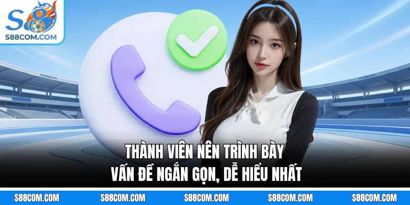 Thành viên nên trình bày vấn đề ngắn gọn, dễ hiểu nhất