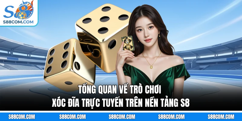 Tổng quan về trò chơi xóc đĩa trực tuyến trên nền tảng S8
