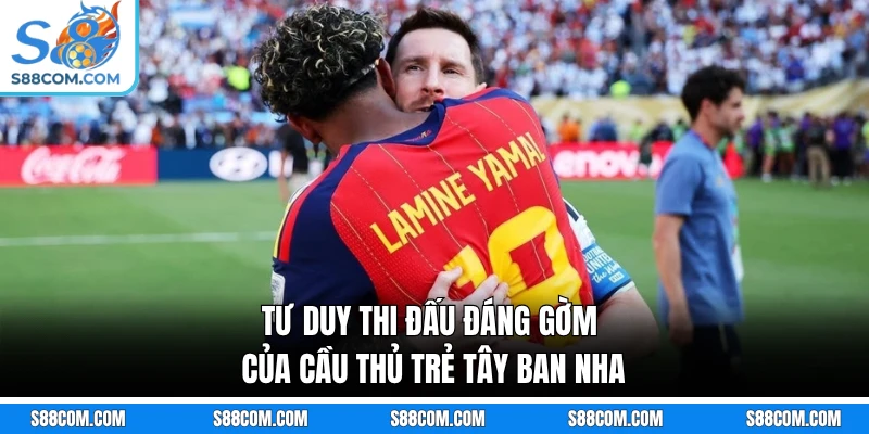 Tư duy thi đấu đáng gờm của cầu thủ trẻ Tây Ban Nha