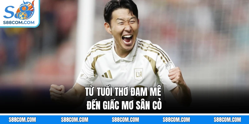Từ tuổi thơ đam mê đến giấc mơ sân cỏ